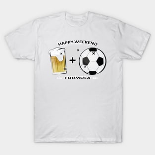 Happy Weekend Formula - Football / Soccer & Beer T-Shirt